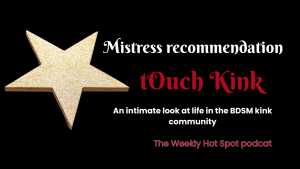 tOuch kink: BDSM kink documentary The Weekly Hot Spot podcast